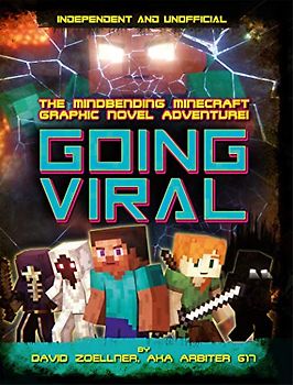 Going Viral (Independent & Unofficial): The Mindbending Minecraft Graphic Novel Adventure