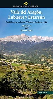 40 Rutas y ascensiones por el Valle del Arag?n, Lubierre y Estarr?n.