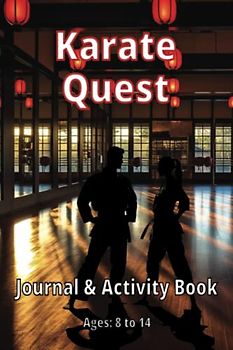 Karate Quest: Journal and Activity Book: From Kyu to Dan