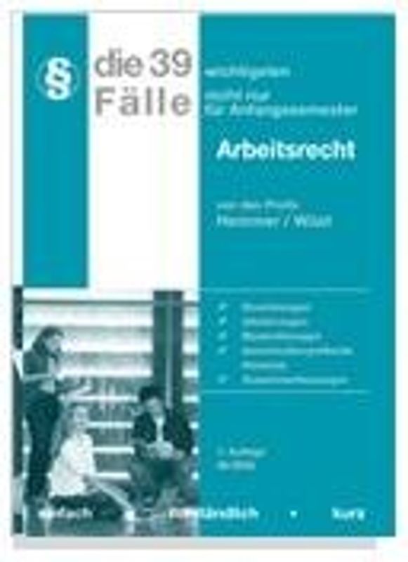 Die 39 wichtigsten Fälle - Arbeitsrecht