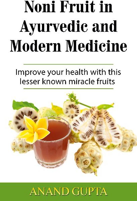 Noni Fruit in Ayurvedic and Modern Medicine
