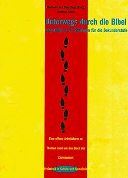 Unterwegs durch die Bibel. Lernstrasse in 17 Stationen durch die Sekundarstufe