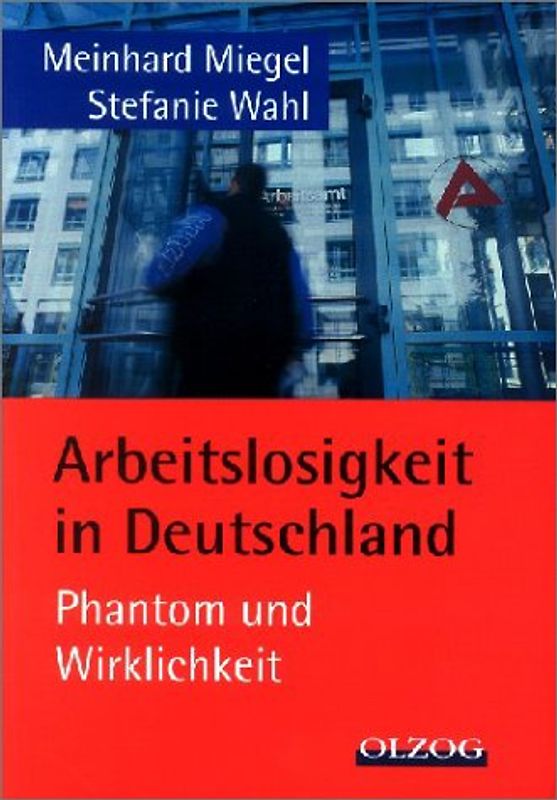 Arbeitslosigkeit in Deutschland - Phantom und Wirklichkeit