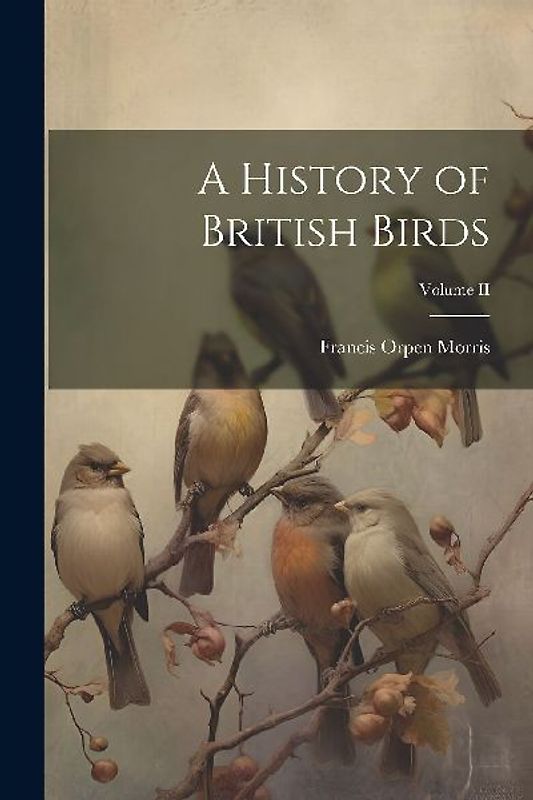 A History of British Birds; Volume II