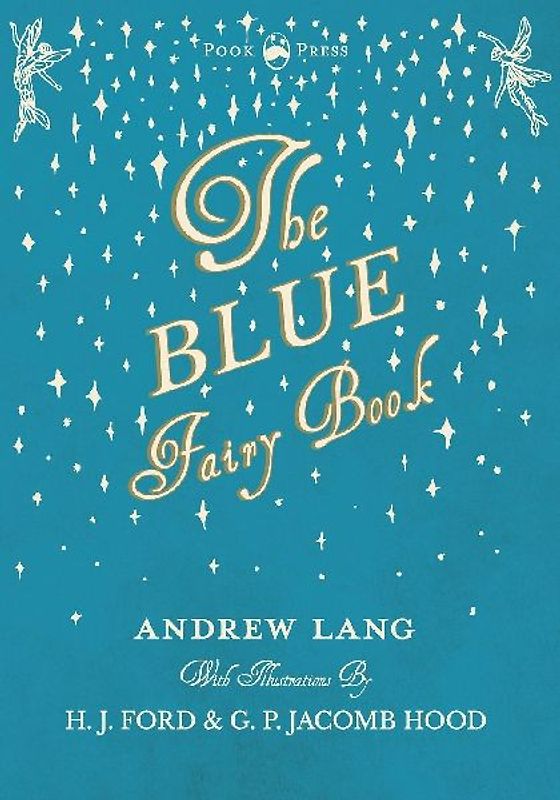 The Blue Fairy Book  - Illustrated by H. J. Ford  - Volume I