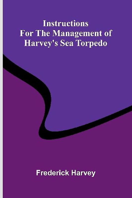 Instructions For The Management Of Harvey'S Sea Torpedo