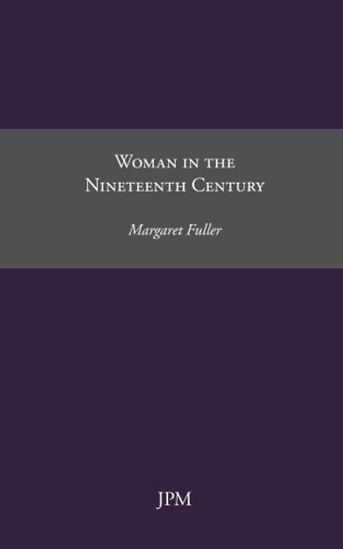 Woman in the Nineteenth Century (Women Writers, Band 3)