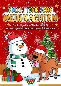 Emils tierische Weihnachten: Der lustige Hund Emil erzählt 24 Adventsgeschichten zum Lesen & Ausmalen