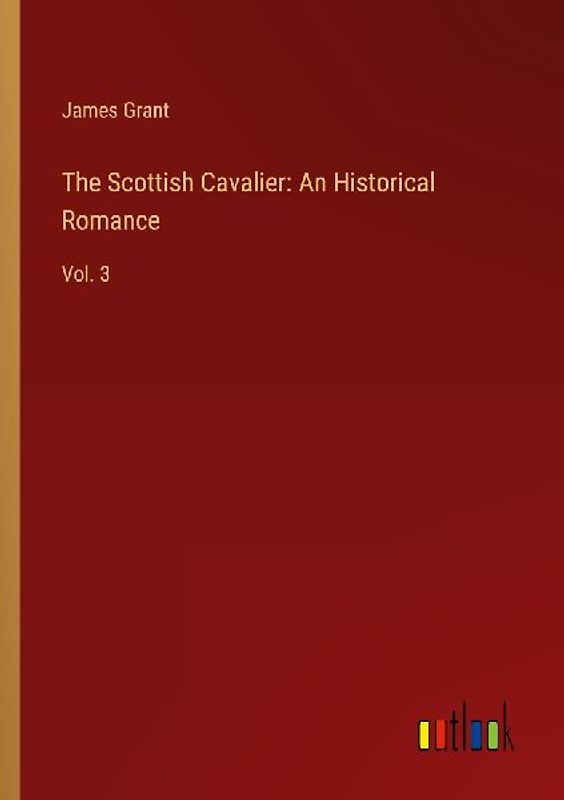 The Scottish Cavalier: An Historical Romance