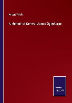 A Memoir of General James Oglethorpe