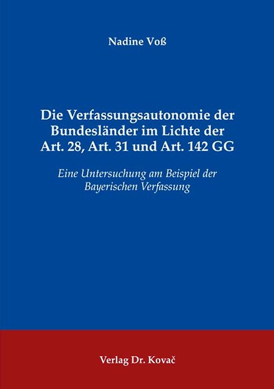 Die Verfassungsautonomie der Bundesländer im Lichte der Art. 28, Art. 31 und Art. 142 GG