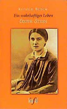 Ein wahrhaftiges Leben. Edith Stein