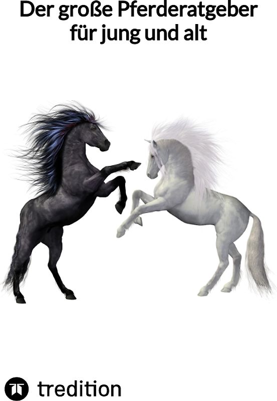 Der große Pferderatgeber für jung und alt