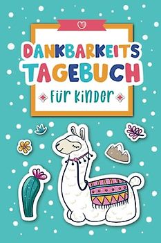 3 Minuten Dankbarkeitstagebuch für Kinder: Tagebuch für Kinder für mehr Zufriedenheit im Leben | Llama Design