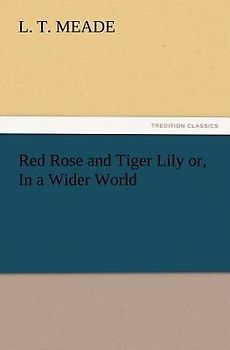 Red Rose and Tiger Lily or, In a Wider World