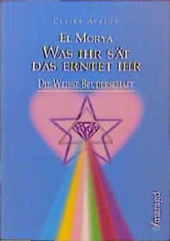 El Morya: Was ihr sät, das erntet ihr