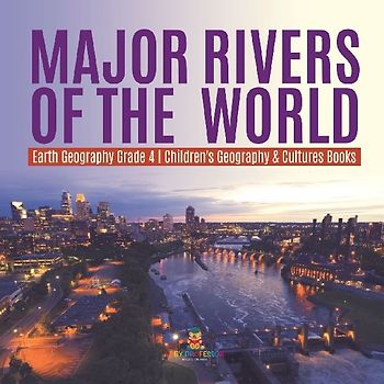 Major Rivers of the World | Earth Geography Grade 4 | Children's Geography & Cultures Books