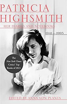 Patricia Highsmith: Her Diaries and Notebooks; 1941-1995