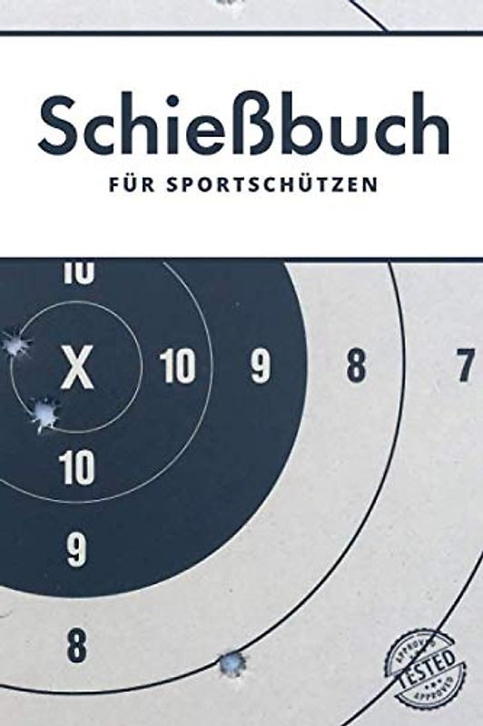 Schießbuch für Sportschützen: A5 I 120 Seiten I Schusstagebuch I Softcover I Schießbuch zum selbst ausfüllen als Nachweis der Schieß- und Trainingsaktivitäten gegenüber der Behörde und dem Verband