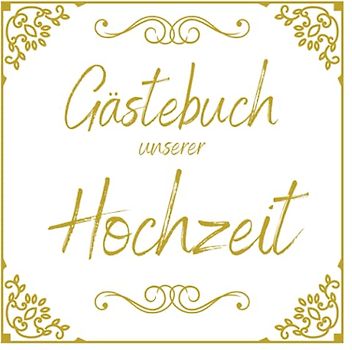 Gästebuch unserer Hochzeit: Personalisiertes Erinnerungsbuch für die eigene Hochzeit | 200 Seiten zum Eintragen lieber Glückwünsche aller Feiergäste