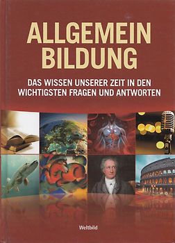 Allgemeinbildung: Das Wissen unserer Zeit in den Wichtigsten Fragen und Antworten [Gebundene Ausgabe, Weltbild]