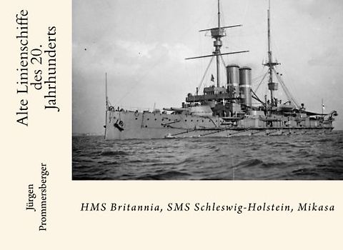 Alte Linienschiffe des 20. Jahrhunderts: HMS Britannia, SMS Schleswig-Holstein, Mikasa