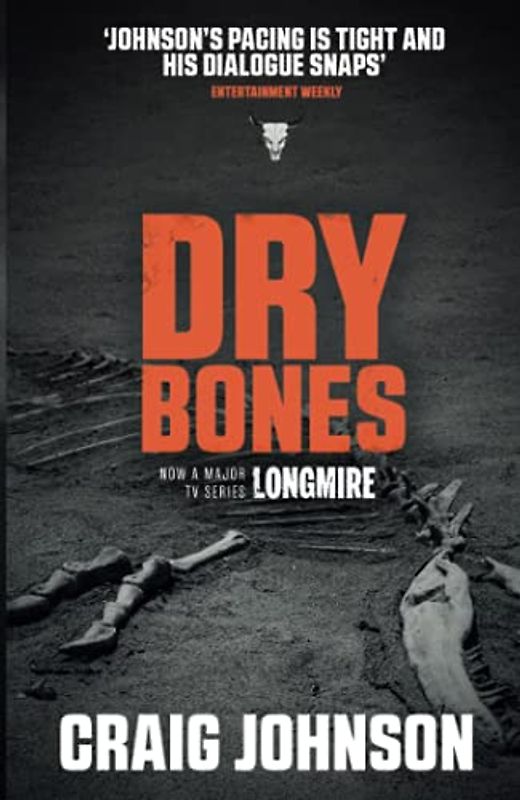 Dry Bones: A thrilling episode in the best-selling, award-winning series - now a hit Netflix show! (A Walt Longmire Mystery, Band 11)
