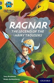 Project X Origins: Grey Book Band, Oxford Level 12: Myths and Legends: Ragnar: the legend of the hairy trousers