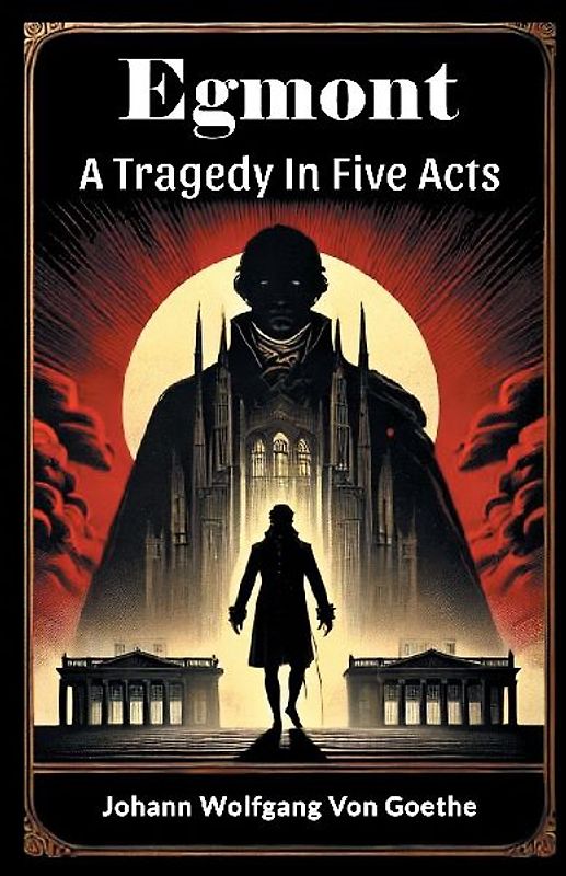 Egmont A Tragedy In Five Acts