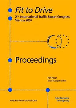 Fit to Drive - Tagungsband zum 2. Internationalen Fit to Drive-Kongress in Wien vom 14.-15. Juni 2007