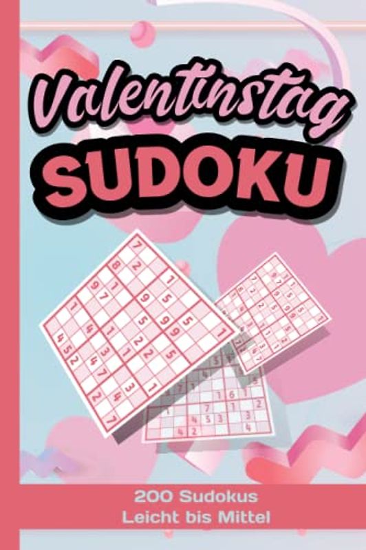 Sudoku Valentinstag leicht bis mittel: 200 Sudoku Puzzles in Schwierigkeitsstufe leicht bis mittel für Erwachsene, Senioren und Jugendliche zur Entspannung und Spaß im Valentinstag-Style