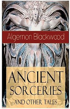 Ancient Sorceries and Other Tales