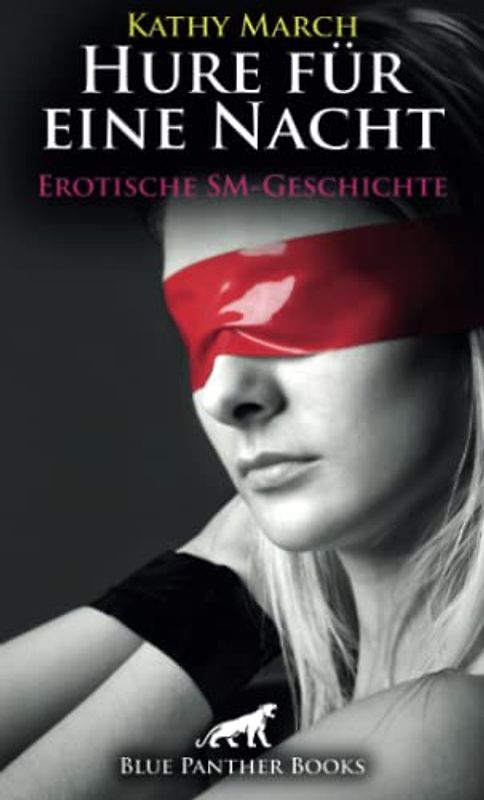 Hure für eine Nacht! Erotische SM-Geschichte + 1 weitere Geschichte: Sie gerät immer mehr in seinen Bann ... (Love, Passion & Sex)
