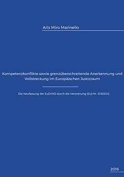 Kompetenzkonflikte sowie grenzüberschreitende Anerkennung und Vollstreckung im Europäischen Justizraum