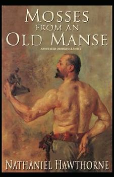 Mosses From an Old Manse: Annotated (Modern Classic)