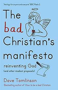 The Bad Christian's Manifesto