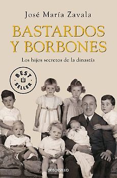 Bastardos y Borbones : los hijos secretos de la dinastía