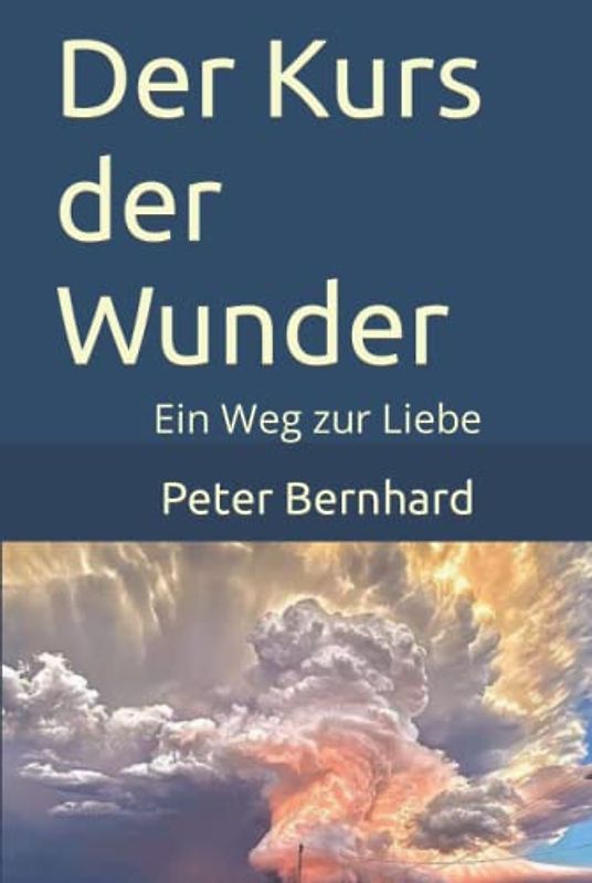 Der Kurs der Wunder: Ein Weg zur Liebe