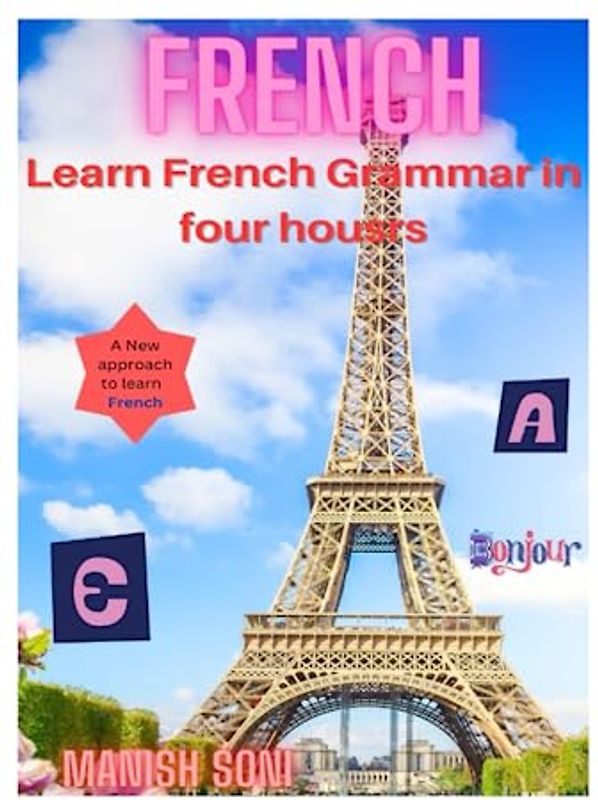 Learn French Grammar in four housrs: Learn French Grammar from English & Hindi