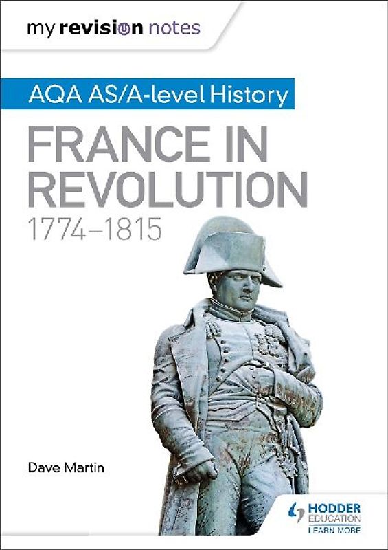 My Revision Notes: AQA AS/A-level History: France in Revolution, 1774-1815