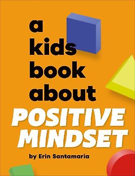 A Kids Book about Positive Mindset