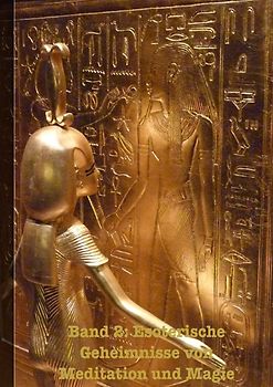 Frühe Schriften / Esoterische Geheimnisse von Meditation und Magie