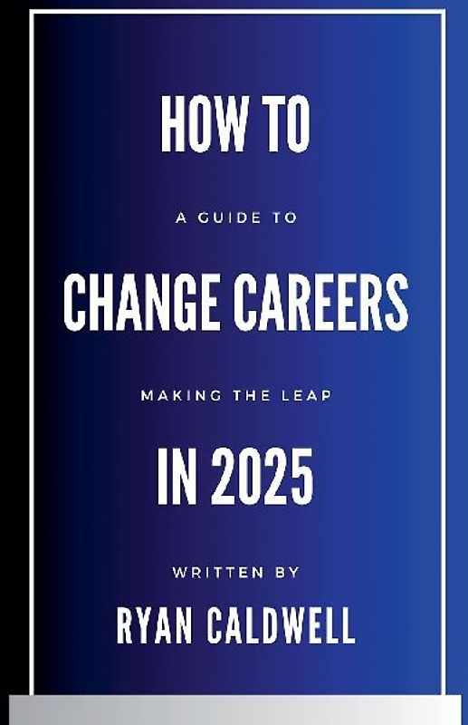 How to Change Careers in 2025