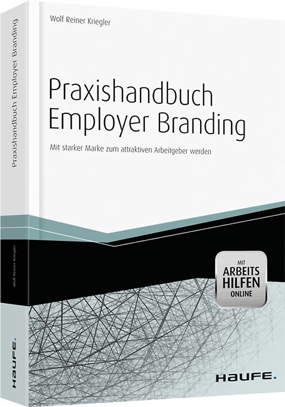 Praxishandbuch Employer Branding - mit Arbeitshilfen online. Mit starker Marke zum attraktiven Arbeitgeber werden