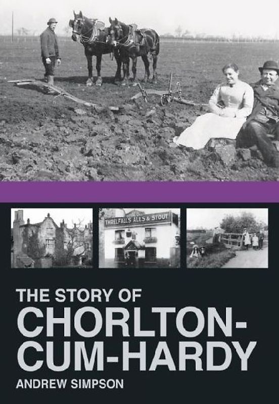 The Story of Chorlton Cum Hardy - Simpson, Andrew