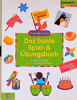 Das bunte Spiel- und Übungsbuch. Lustige Lernspiele für das Kindergartenalter