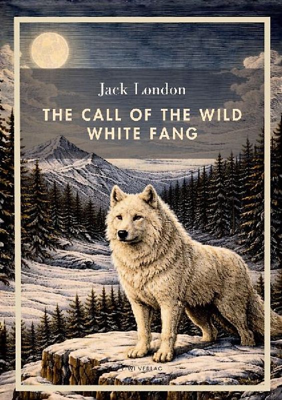 Jack London: The Call of the Wild / White Fang (English Edition)