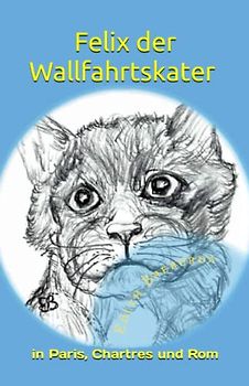 Felix, der Wallfahrtskater in Paris, Chartres und Rom