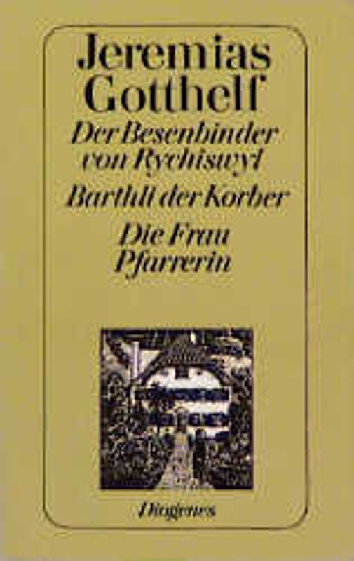 Der Besenbinder von Rychiswyl. Barthli der Korber. Die Frau Pfarrerin. Selbstbiographie. Ausgewählte Erzählungen IV.
