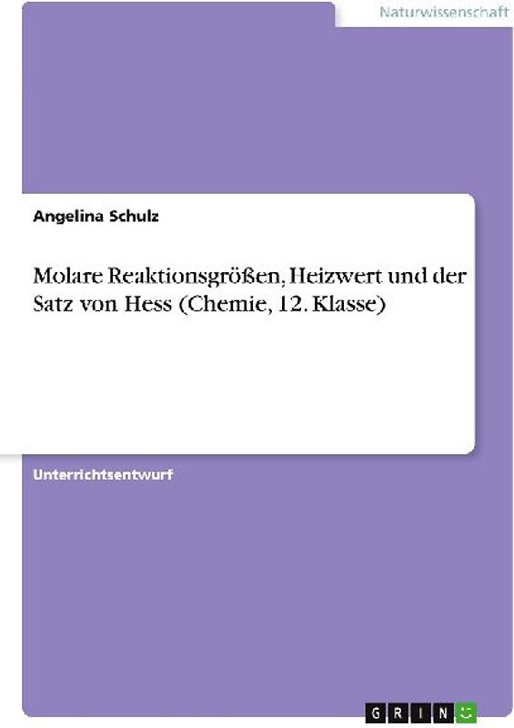 Molare Reaktionsgrößen, Heizwert und der Satz von Hess (Chemie, 12. Klasse)